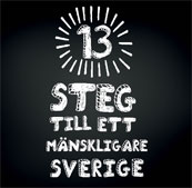13 steg till ett mänskligare Sverige - Egen2