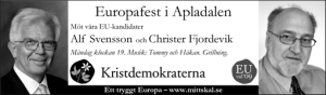 Europafest i Apladalen. Möt våra EU-kandidater Alf Svensson och Christer Fjordevik. Måndag klockan 19. Musik: Tommy och Håkan.. Grillning. Kristdemokraterna. EU-val 09. Ett tryggt Europa - www.mittskal.se