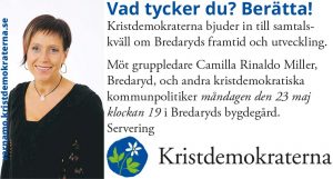 Vad tycker du? Berätta! Kristdemokraterna bjuder in till samtalskväll om Bredaryds framtid och utveckling. Möt gruppledare Camilla Rinaldo Miller, Bredaryd, och andra kristdemokratiska kommunpolitiker måndagen den 23 maj klockan 19 i Bredaryds bygdegård. Servering Kristdemokraterna varnamo.kristdemokraterna.se