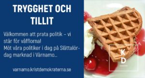 TRYGGHET OCH TILLIT. Välkommen att prata politik - vi står för våfflorna! Möt våra politiker i dag på Slåttalördag marknad i Värnamo. varnamo.kristdemokraterna.se
