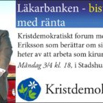 Läkarbanken - bistånd med ränta. Kristdemokratiskt forum med Torbjörn Eriksson som berättar om sina erfarenheter av att arbeta som kirurg i Afrika. Måndag 3/4 kl. 18 i Stadshuset.