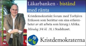 Läkarbanken - bistånd med ränta. Kristdemokratiskt forum med Torbjörn Eriksson som berättar om sina erfarenheter av att arbeta som kirurg i Afrika. Måndag 3/4 kl. 18 i Stadshuset.