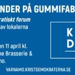 VAD HÄNDER PÅ GUMMIFABRIKEN? Kristdemokratiskt forum med visning av lokalerna och fika. Onsdagen den 11 april kl. 18 på Madame Brasserie Café, Värnamo. varnamo.kristdemokraterna.se